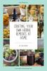 Crafting Your Own Herbal Remedies at Home: A Comprehensive Guide