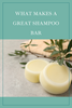 What Makes a Great Shampoo Bar? A Look at the Ingredients