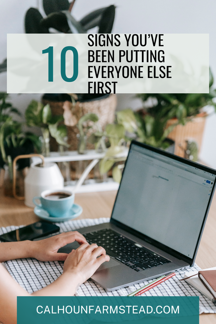 10 Signs You've Been Putting Everyone Else First – Calhoun Farm