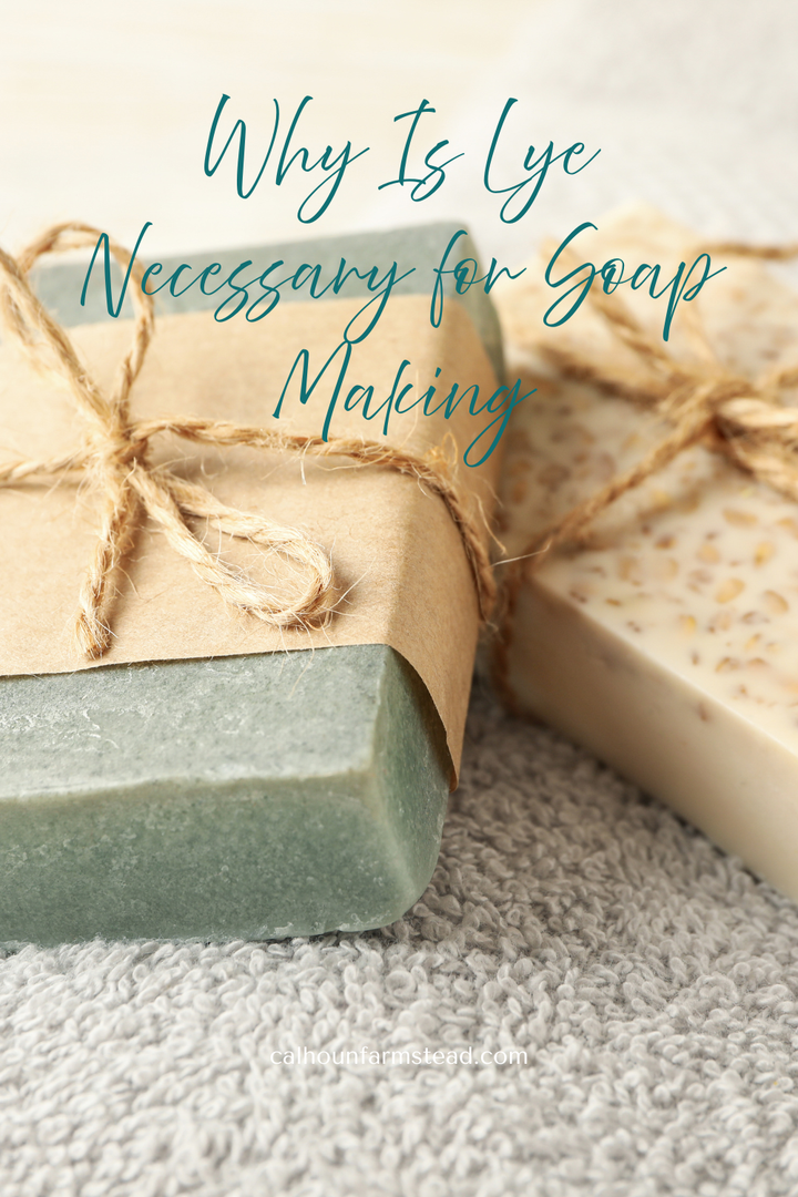 Why Is Lye Necessary for Soap Making – Calhoun Farm